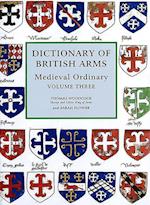 Dictionary of British Arms: Medieval Ordinary Volume III