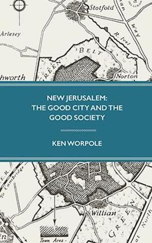 New Jerusalem: The Good City and the Good Society