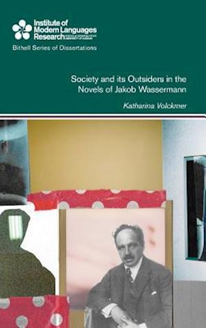 Society and Its Outsiders in the Novels of Jakob Wassermann