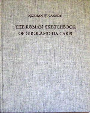 The Roman Sketchbook of Girolamo Da Carpi