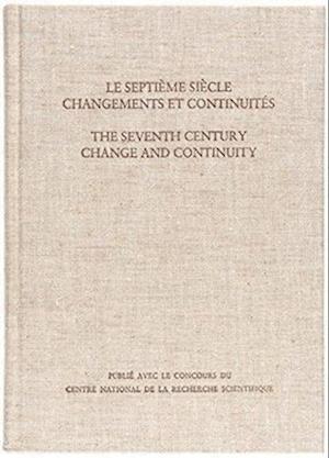 Le Septième Siècle: Changements et Continuités/The Seventh Century: Change and Continuity