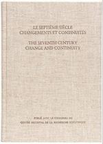 Le Septième Siècle: Changements et Continuités/The Seventh Century: Change and Continuity