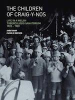 The Children of Craig-Y-Nos: Life in a Welsh Tuberculosis Sanatorium, 1922-1959 