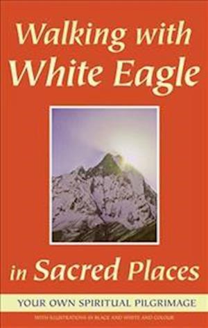 Walking with White Eagle in Sacred Places