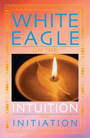 White Eagle on the Intuition and Initiation