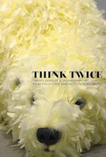 Think Twice: Twenty Years of Contemporary Art from Collection Sandretto Re Rebaudengo