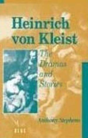 Heinrich Von Kleist: The Dramas and Stories