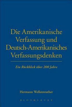 Die Amerikanische Verfassung und Deutsch-Amerikanisches Verfassungsdenken