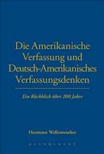 Die Amerikanische Verfassung und Deutsch-Amerikanisches Verfassungsdenken