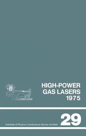 High-Power Gas Lasers, 1975: Lectures Given at a Summer School Organized by the International College of Applied Physics, on the Physics and Techno