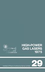 High-Power Gas Lasers, 1975: Lectures Given at a Summer School Organized by the International College of Applied Physics, on the Physics and Techno 