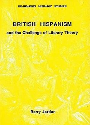 British Hispanism and the Challenge of Literary Theory