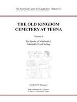 The Old Kingdom Cemetery at Tehna, Volume I