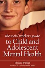 Social Worker's Guide to Child and Adolescent Mental Health