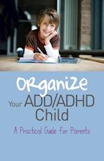 Organize Your ADD/ADHD Child