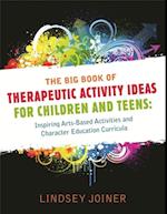 Big Book of Therapeutic Activity Ideas for Children and Teens