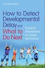 How to Detect Developmental Delay and What to Do Next
