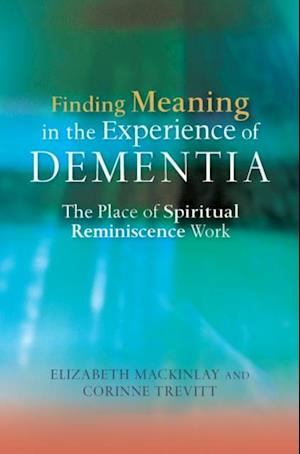 Finding Meaning in the Experience of Dementia