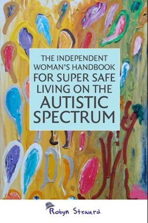 Independent Woman's Handbook for Super Safe Living on the Autistic Spectrum