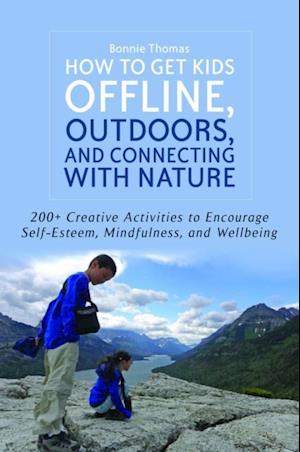 How to Get Kids Offline, Outdoors, and Connecting with Nature