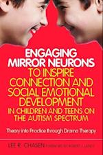 Engaging Mirror Neurons to Inspire Connection and Social Emotional Development in Children and Teens on the Autism Spectrum