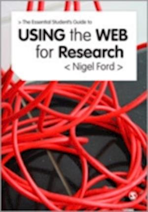 The Essential Guide to Using the Web for Research