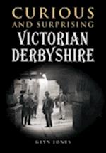 Curious and Surprising Victorian Derbyshire
