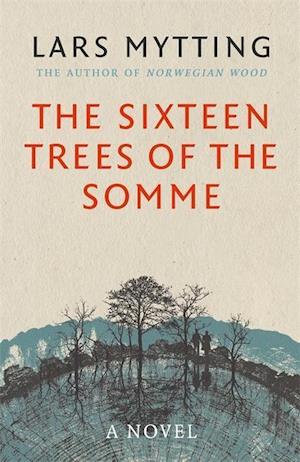 Mytting, L: The Sixteen Trees of the Somme