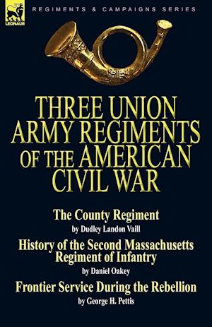 Three Union Army Regiments of the American Civil War