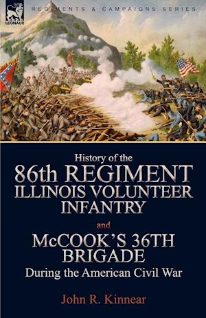 History of the Eighty-Sixth Regiment, Illinois Volunteer Infantry and McCook's 36th Brigade During the American Civil War