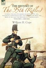The History of the 95th (Rifles)-During the South American Expedition 1806, The Baltic Expedition 1807, The Peninsular War, The War of 1812 and the Waterloo Campaign,1815