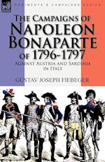 The Campaigns of Napoleon Bonaparte of 1796-1797 Against Austria and Sardinia in Italy