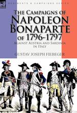 The Campaigns of Napoleon Bonaparte of 1796-1797 Against Austria and Sardinia in Italy