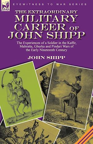 The Extraordinary Military Career of John Shipp