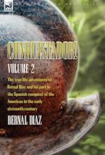 Conquistador! The True Life Adventures of Bernal Diaz and His Part in the Spanish Conquest of the Americas in the Early Sixteenth Century