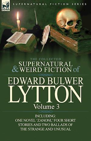 The Collected Supernatural and Weird Fiction of Edward Bulwer Lytton-Volume 3