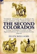 Three Years and a Half in the Army Or, History of the Second Colorados-Union Volunteer Cavalry at War Against Indians & Confederate Forces, 1860-65