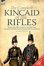 The Complete Kincaid of the Rifles-With the 95th (Rifles) During the Napoleonic Wars