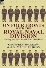 On Four Fronts with the Royal Naval Division During the First World War 1914-1918