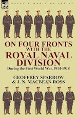 On Four Fronts with the Royal Naval Division During the First World War 1914-1918