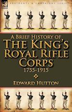 A Brief History of the King's Royal Rifle Corps 1755-1915