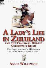 A Lady's Life in Zululand and the Transvaal During Cetewayo's Reign