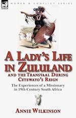 A Lady's Life in Zululand and the Transvaal During Cetewayo's Reign