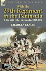With the 29th Regiment in the Peninsula & the 60th Rifles in Canada, 1807-1832