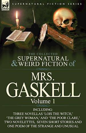 The Collected Supernatural and Weird Fiction of Mrs. Gaskell-Volume 1