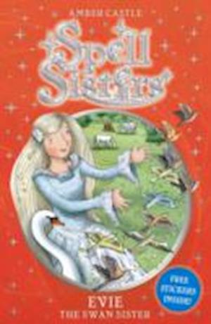 Spell Sisters: Evie the Swan Sister