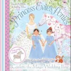 Princess Evie's Ponies: Confetti the Magic Wedding Pony