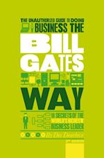 Unauthorized Guide To Doing Business the Bill Gates Way