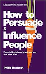 How to Persuade and Influence People