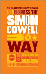 Unauthorized Guide to Doing Business the Simon Cowell Way